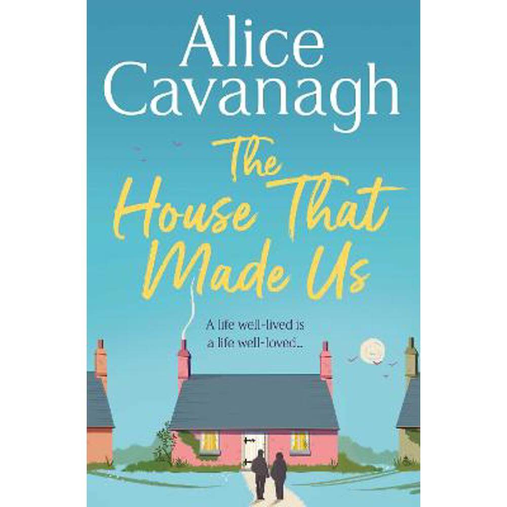 The House That Made Us (Paperback) - Alice Cavanagh